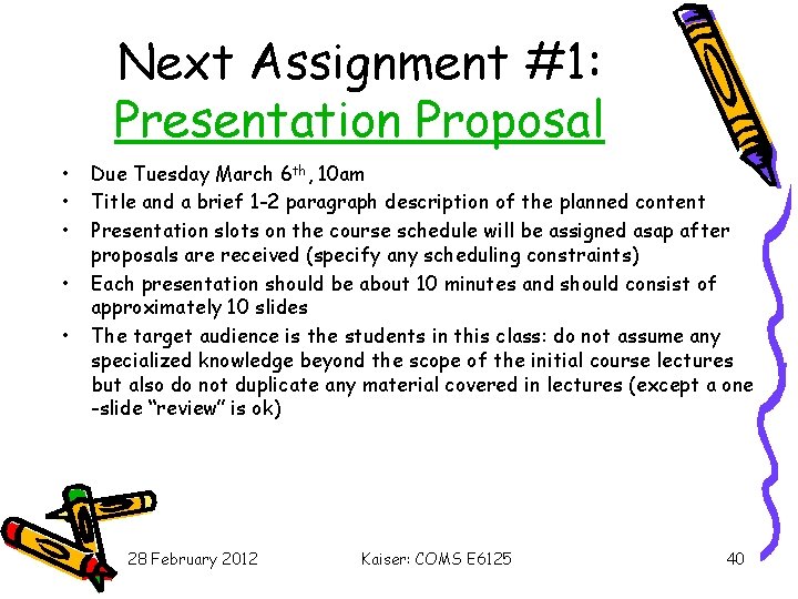 Next Assignment #1: Presentation Proposal • • • Due Tuesday March 6 th, 10
