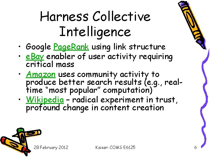 Harness Collective Intelligence • Google Page. Rank using link structure • e. Bay enabler