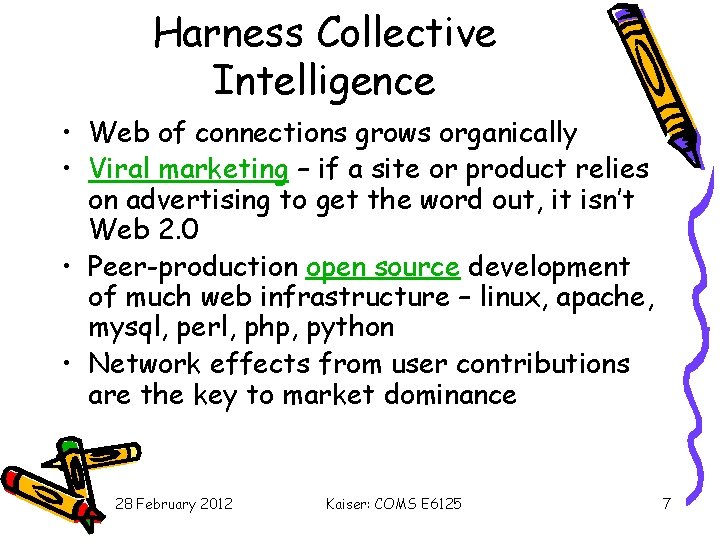 Harness Collective Intelligence • Web of connections grows organically • Viral marketing – if