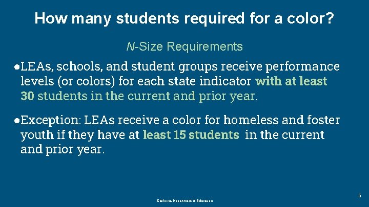 How many students required for a color? N-Size Requirements ●LEAs, schools, and student groups
