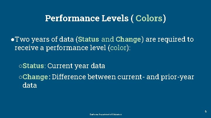 Performance Levels ( Colors) ●Two years of data (Status and Change) are required to