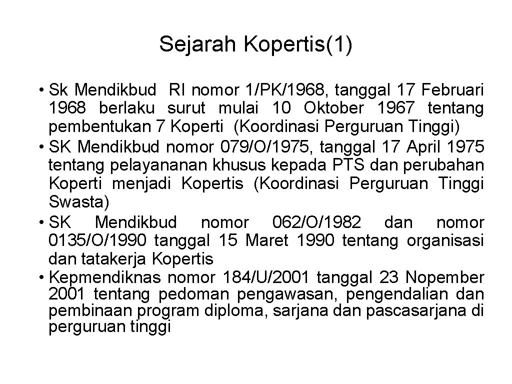 Sejarah Kopertis(1) • Sk Mendikbud RI nomor 1/PK/1968, tanggal 17 Februari 1968 berlaku surut