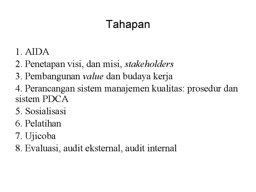 Tahapan 1. AIDA 2. Penetapan visi, dan misi, stakeholders 3. Pembangunan value dan budaya