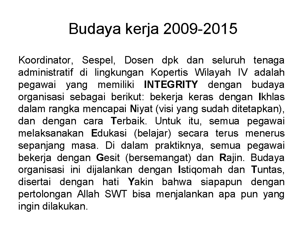 Budaya kerja 2009 -2015 Koordinator, Sespel, Dosen dpk dan seluruh tenaga administratif di lingkungan