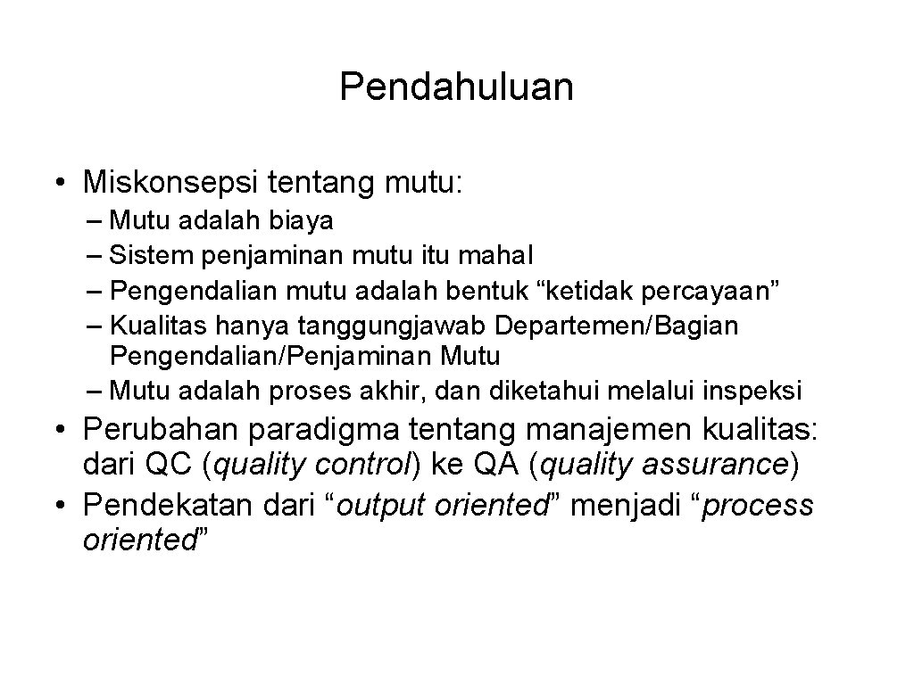 Pendahuluan • Miskonsepsi tentang mutu: – Mutu adalah biaya – Sistem penjaminan mutu itu