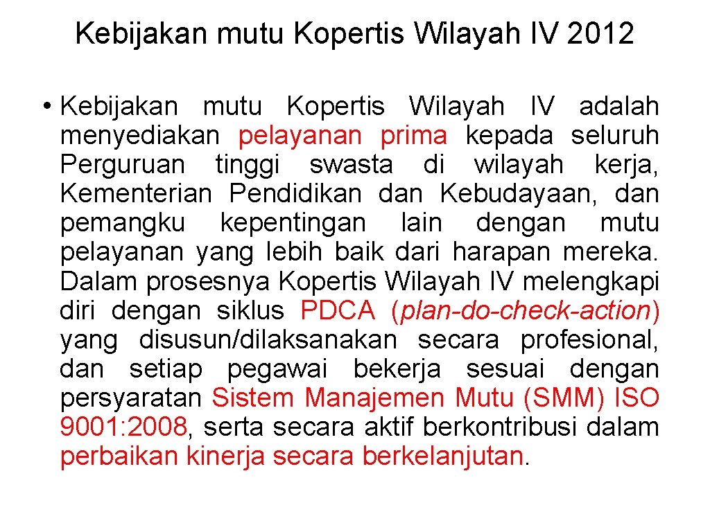Kebijakan mutu Kopertis Wilayah IV 2012 • Kebijakan mutu Kopertis Wilayah IV adalah menyediakan