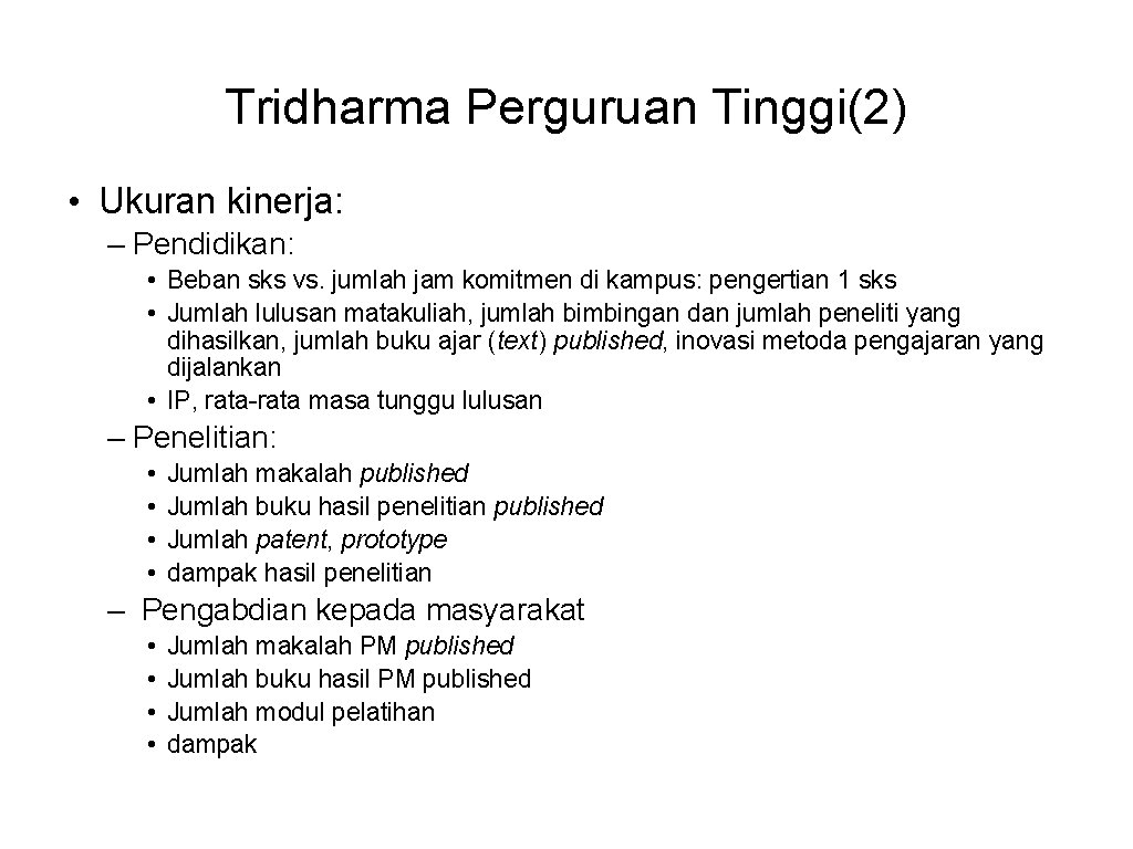 Tridharma Perguruan Tinggi(2) • Ukuran kinerja: – Pendidikan: • Beban sks vs. jumlah jam
