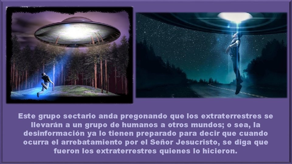 Este grupo sectario anda pregonando que los extraterrestres se llevarán a un grupo de