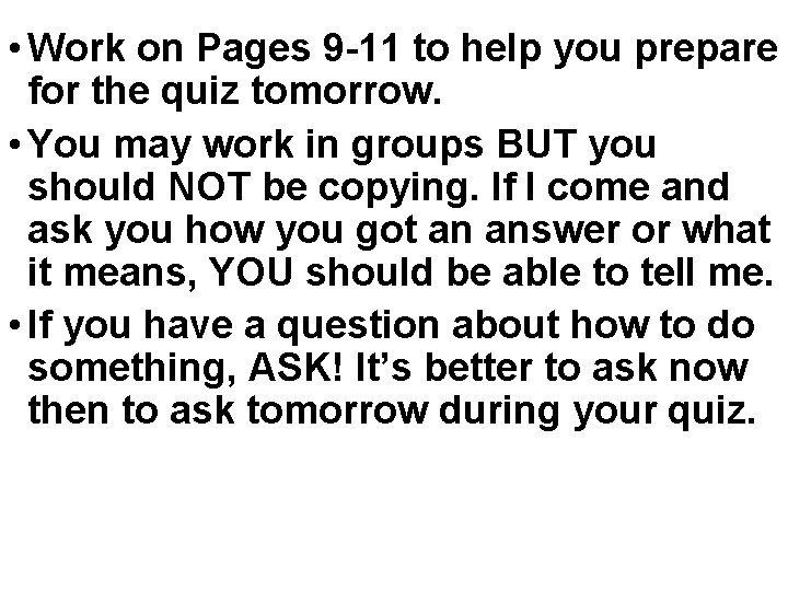  • Work on Pages 9 -11 to help you prepare for the quiz