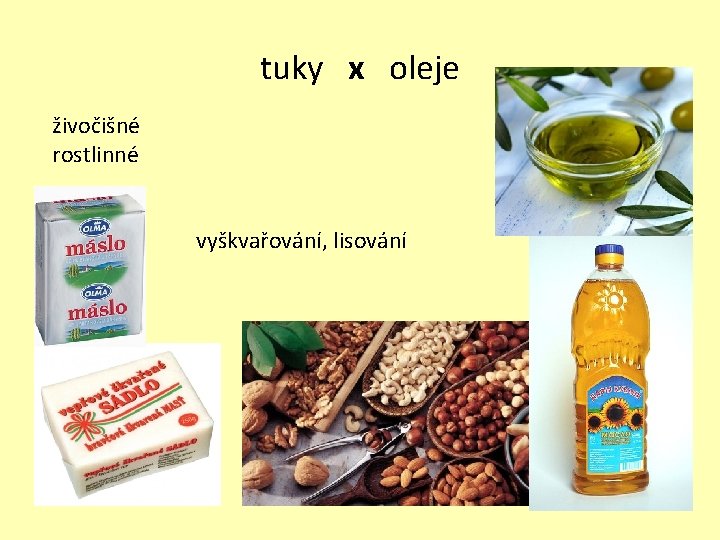 tuky x oleje živočišné rostlinné vyškvařování, lisování 