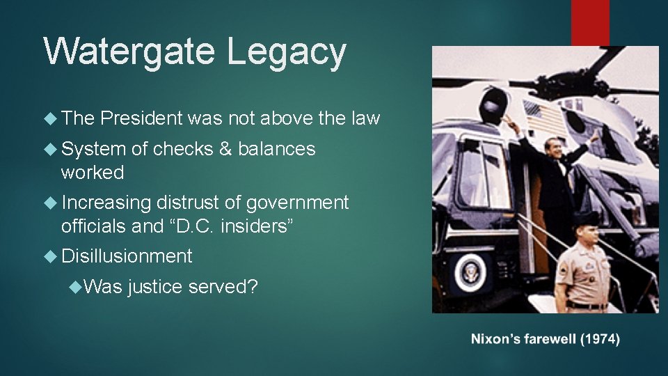 Watergate Legacy The President was not above the law System of checks & balances