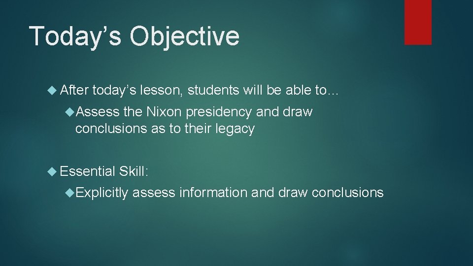 Today’s Objective After today’s lesson, students will be able to… Assess the Nixon presidency