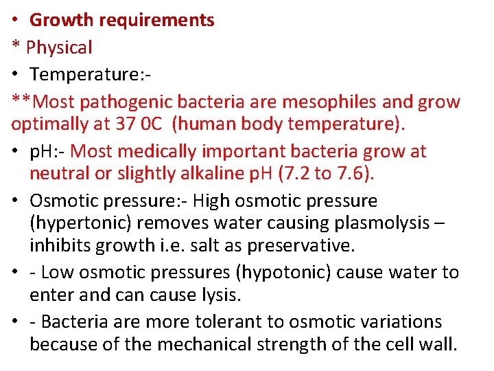  • Growth requirements * Physical • Temperature: **Most pathogenic bacteria are mesophiles and