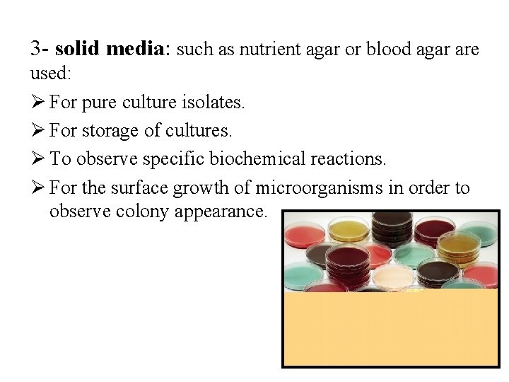 3 - solid media: such as nutrient agar or blood agar are used: Ø