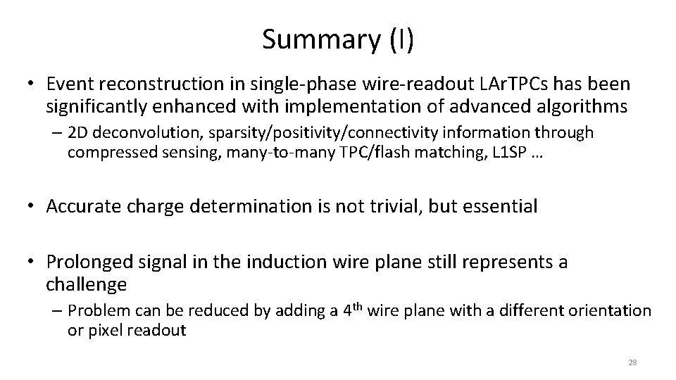 Summary (I) • Event reconstruction in single-phase wire-readout LAr. TPCs has been significantly enhanced