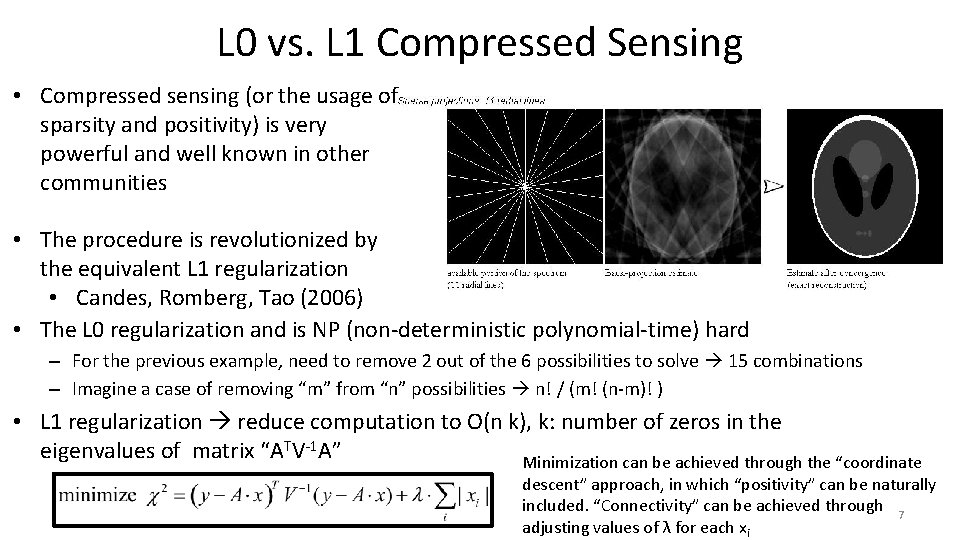 L 0 vs. L 1 Compressed Sensing • Compressed sensing (or the usage of