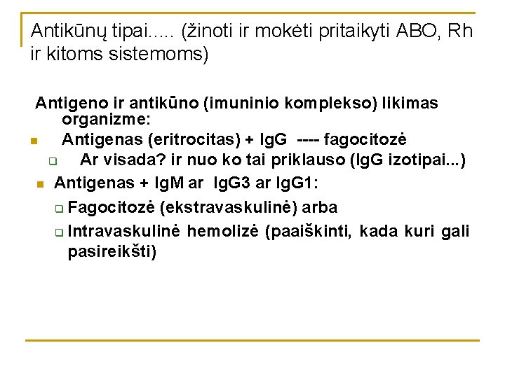 Antikūnų tipai. . . (žinoti ir mokėti pritaikyti ABO, Rh ir kitoms sistemoms) Antigeno