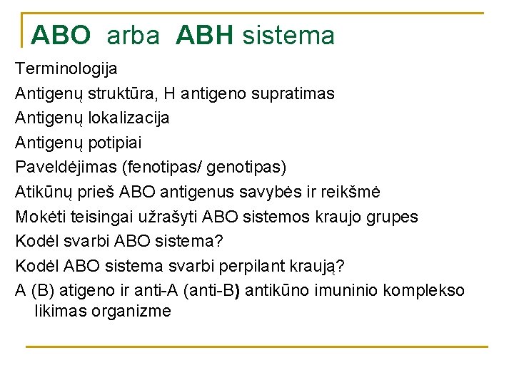 ABO arba ABH sistema Terminologija Antigenų struktūra, H antigeno supratimas Antigenų lokalizacija Antigenų potipiai
