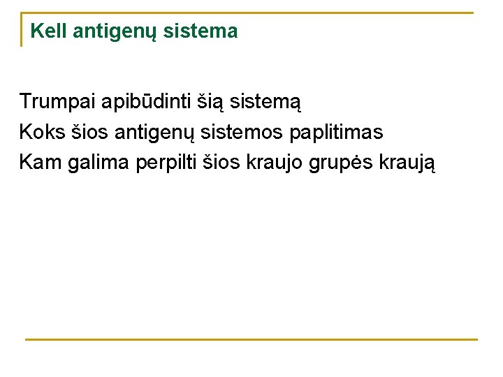 Kell antigenų sistema Trumpai apibūdinti šią sistemą Koks šios antigenų sistemos paplitimas Kam galima