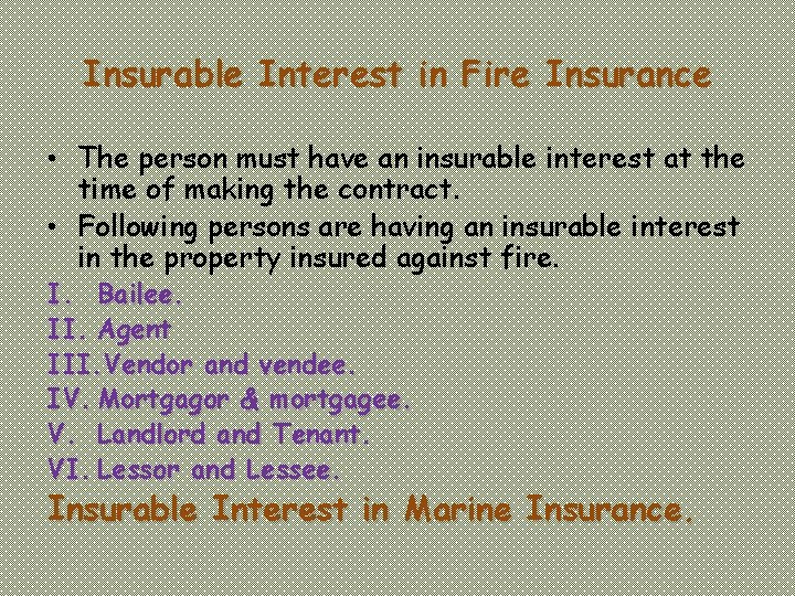 Insurable Interest in Fire Insurance • The person must have an insurable interest at