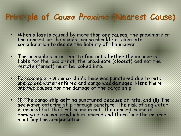 Principle of Causa Proxima (Nearest Cause) • When a loss is caused by more