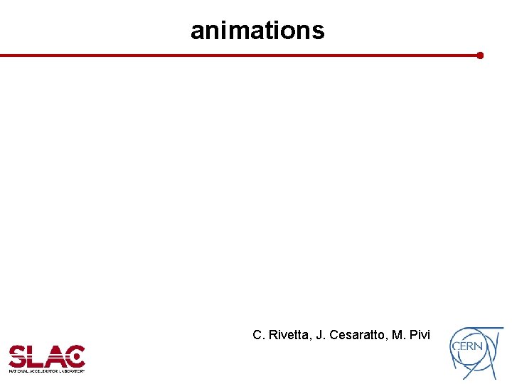 animations C. Rivetta, J. Cesaratto, M. Pivi animations C. Rivetta, J. Cesaratto, M. Pivi