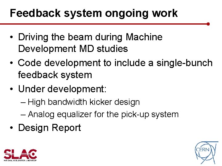 Feedback system ongoing work • Driving the beam during Machine Development MD studies • Feedback system ongoing work • Driving the beam during Machine Development MD studies •