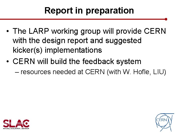 Report in preparation • The LARP working group will provide CERN with the design Report in preparation • The LARP working group will provide CERN with the design
