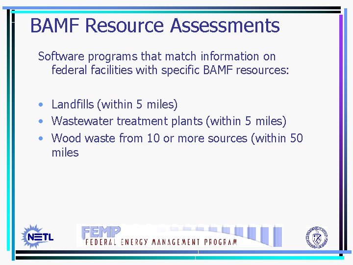 BAMF Resource Assessments Software programs that match information on federal facilities with specific BAMF