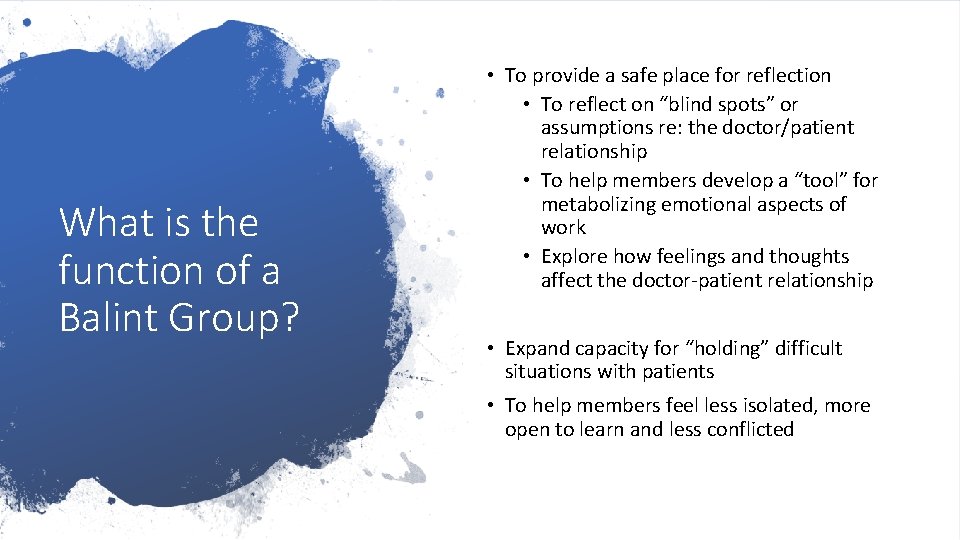 What is the function of a Balint Group? • To provide a safe place