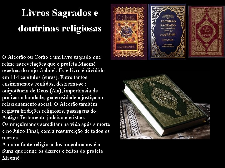 Livros Sagrados e doutrinas religiosas O Alcorão ou Corão é um livro sagrado que