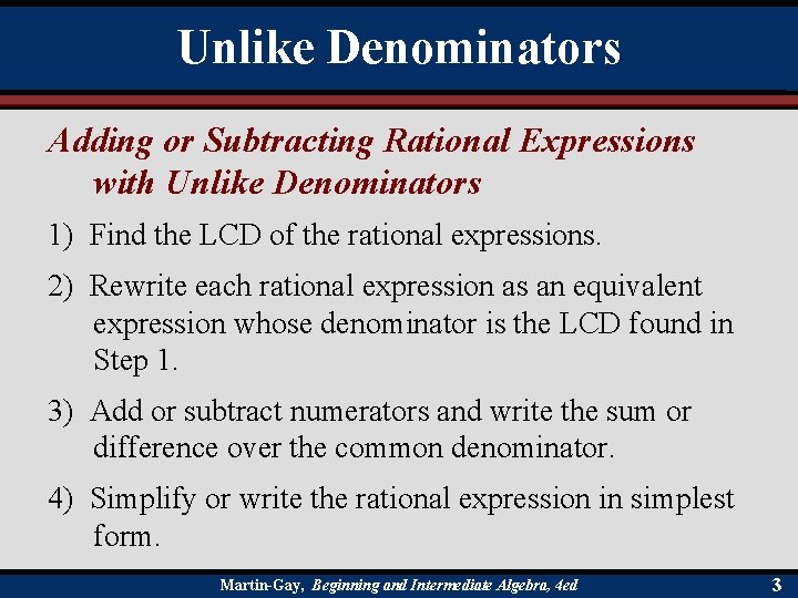 Unlike Denominators Adding or Subtracting Rational Expressions with Unlike Denominators 1) Find the LCD