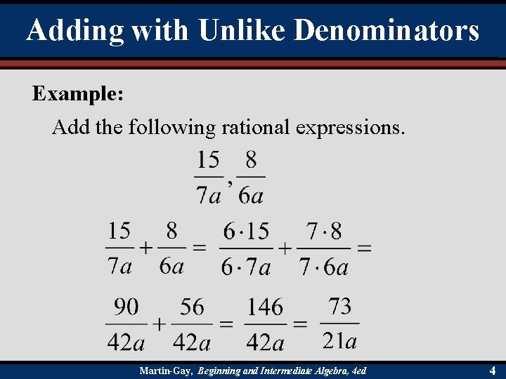 Adding with Unlike Denominators Example: Add the following rational expressions. Martin-Gay, Beginning and Intermediate