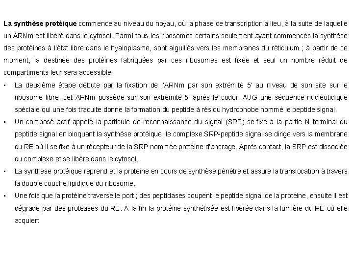 La synthèse protéique commence au niveau du noyau, où la phase de transcription a