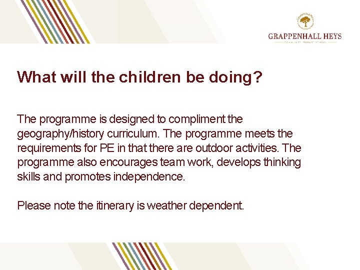 What will the children be doing? The programme is designed to compliment the geography/history