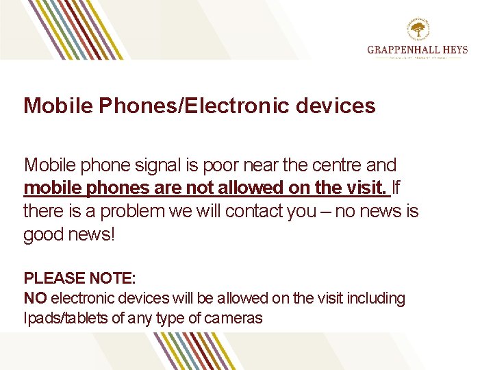 Mobile Phones/Electronic devices Mobile phone signal is poor near the centre and mobile phones