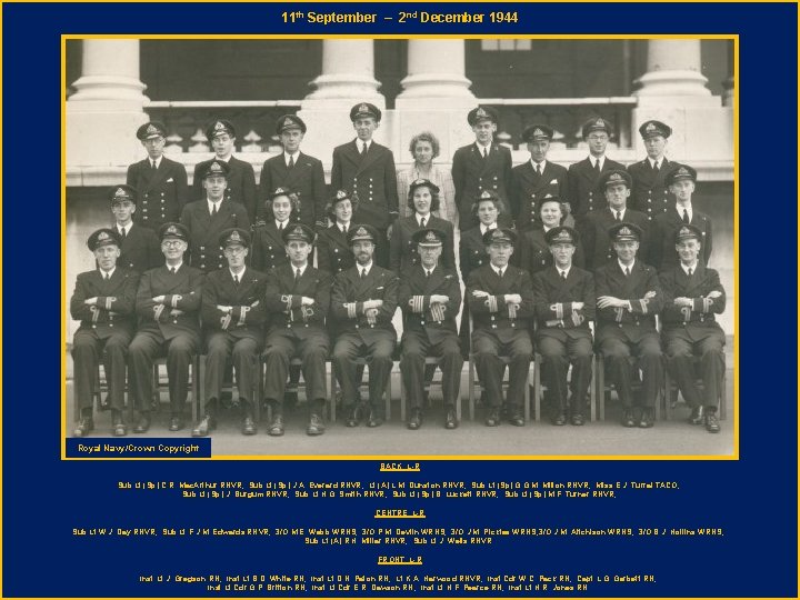 11 th September – 2 nd December 1944 Royal Navy/Crown Copyright BACK L-R Sub