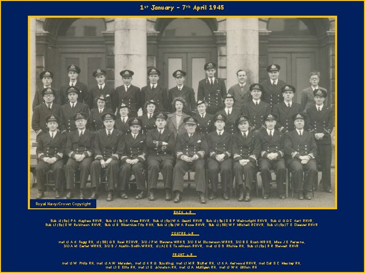 1 st January – 7 th April 1945 Royal Navy/Crown Copyright BACK L-R Sub