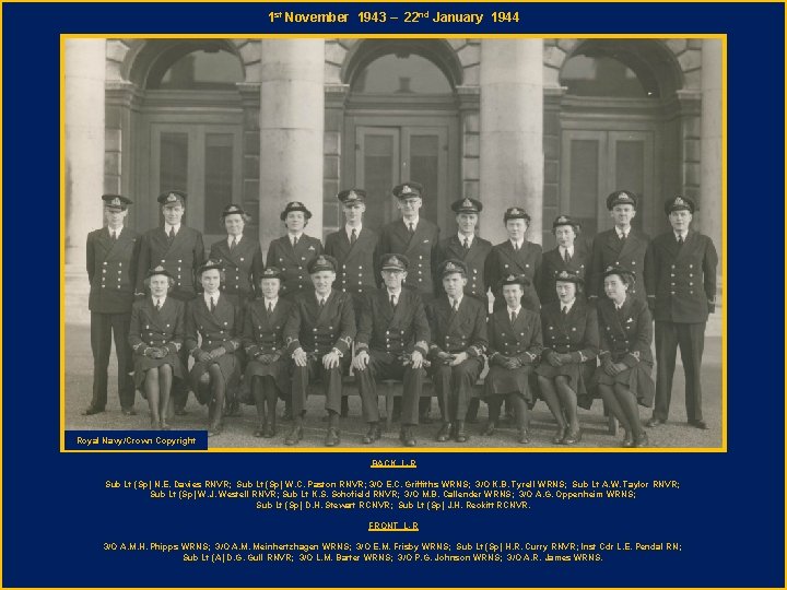 1 st November 1943 – 22 nd January 1944 Royal Navy/Crown Copyright BACK L-R