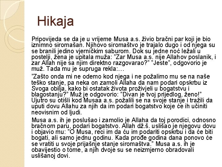 Hikaja Pripovijeda se da je u vrijeme Musa a. s. živio bračni par koji