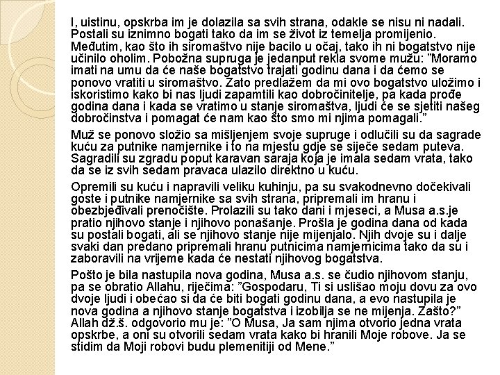 I, uistinu, opskrba im je dolazila sa svih strana, odakle se nisu ni nadali.