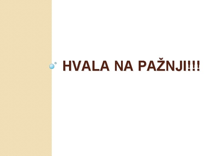 HVALA NA PAŽNJI!!! 