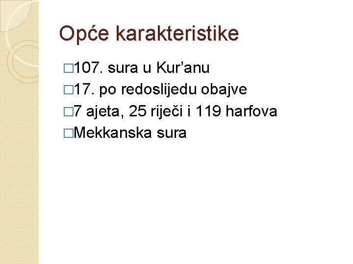 Opće karakteristike � 107. sura u Kur’anu � 17. po redoslijedu obajve � 7