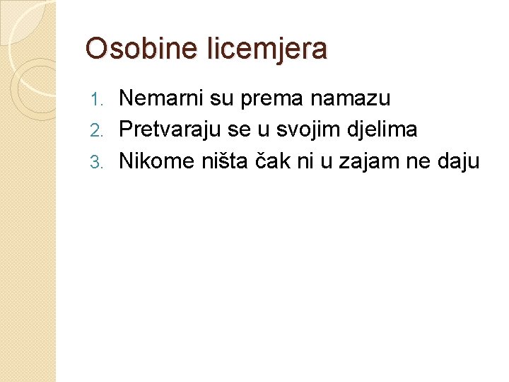 Osobine licemjera Nemarni su prema namazu 2. Pretvaraju se u svojim djelima 3. Nikome