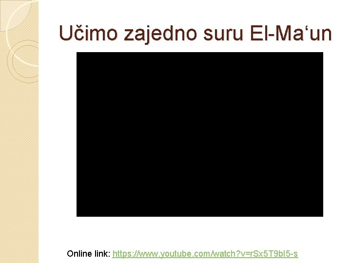 Učimo zajedno suru El-Ma‘un Online link: https: //www. youtube. com/watch? v=r. Sx 5 T