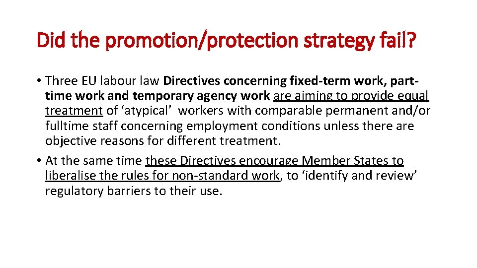 Did the promotion/protection strategy fail? • Three EU labour law Directives concerning fixed-term work,