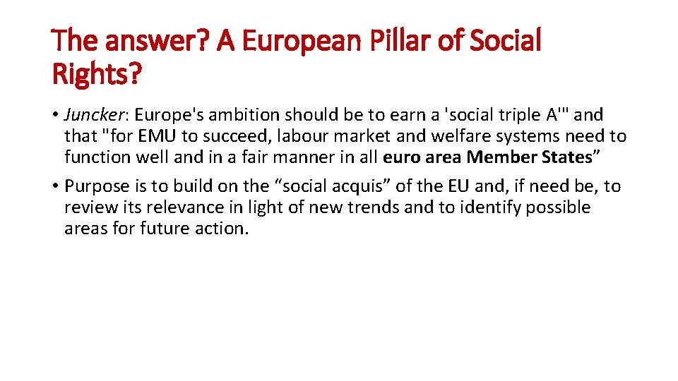 The answer? A European Pillar of Social Rights? • Juncker: Europe's ambition should be