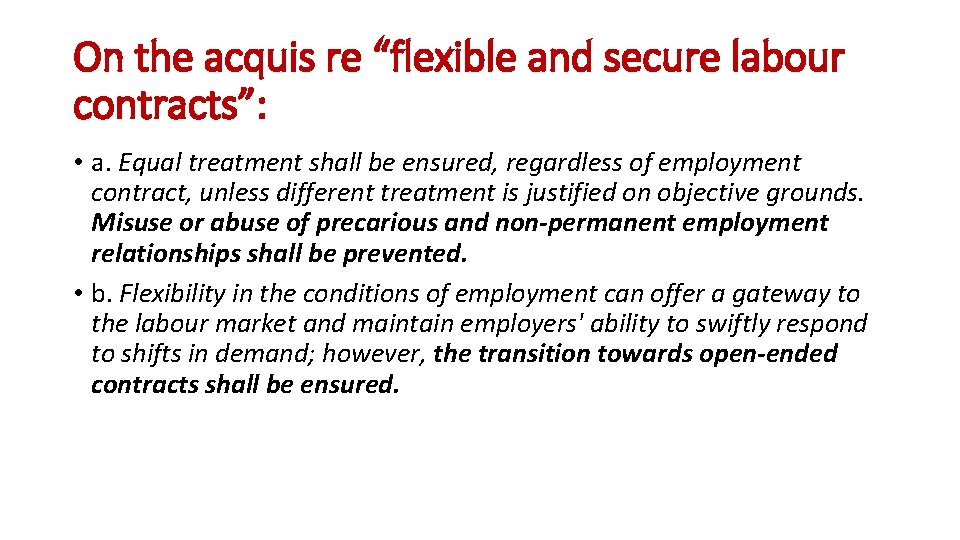 On the acquis re “flexible and secure labour contracts”: • a. Equal treatment shall