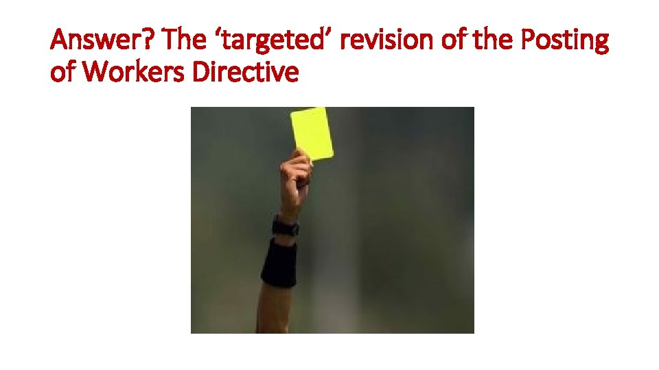 Answer? The ‘targeted’ revision of the Posting of Workers Directive 