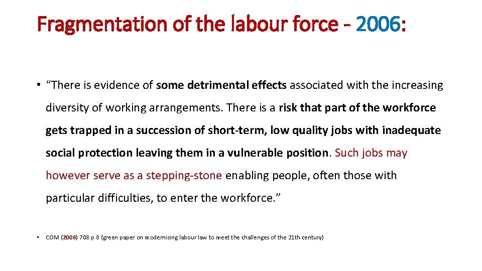 Fragmentation of the labour force - 2006: • “There is evidence of some detrimental